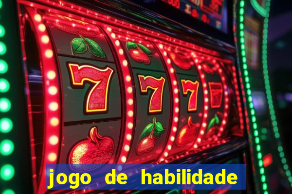 jogo de habilidade para ganhar dinheiro